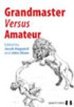 http://myshop.s3-external-3.amazonaws.com/shop2176300.pictures.Grandmaster Versus Amateur.jpg